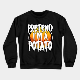 Pretend I'm A Potato Funny Lazy Halloween Costume Last Minute Halloween Costume Halloween 2021 Gift Crewneck Sweatshirt